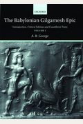 The Babylonian Gilgamesh Epic: Introduction, Critical Edition and Cuneiform Texts 2 Volumes