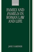 Family And Familia In Roman Law And Life