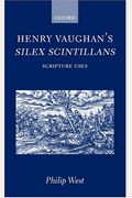 Henry Vaughan's Silex Scintillans: Scripture Uses