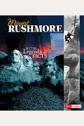 Mount Rushmore: Myths, Legends, And Facts