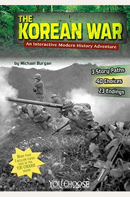 The Korean War: An Interactive Modern History Adventure The Korean War: An Interactive Modern History Adventure