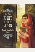 For the Right to Learn: Malala Yousafzai's Story