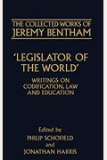 Legislator Of The World: Writings On Codification, Law, And Education