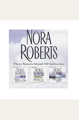 Nora Roberts Three Sisters Island Cd Collection: Dance Upon The Air, Heaven And Earth, Face The Fire Nora Roberts Three Sisters Island Cd Collection: Dance Upon The Air, Heaven And Earth, Face The Fire