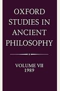 Oxford Studies In Ancient Philosophy: Volume Vii: 1989