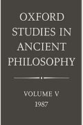 Oxford Studies In Ancient Philosophy: Volume V: 1987