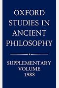 Oxford Studies In Ancient Philosophy: Supplementary Volume 1988