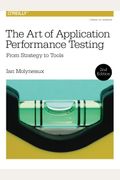 The Art Of Application Performance Testing: From Strategy To Tools