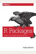 R Packages: Organize, Test, Document, And Share Your Code