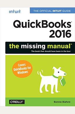 QuickBooks 2016: The Missing Manual: The Official Intuit Guide to QuickBooks 2016 QuickBooks 2016: The Missing Manual: The Official Intuit Guide to QuickBooks 2016