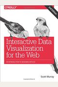 Interactive Data Visualization For The Web: An Introduction To Designing With D3