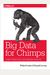 Big Data For Chimps: A Guide To Massive-Scale Data Processing In Practice