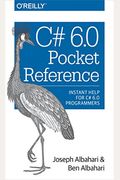 C# 6.0 Pocket Reference: Instant Help For C# 6.0 Programmers