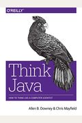 Think Java: How To Think Like A Computer Scientist