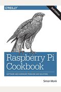 Raspberry Pi Cookbook: Software And Hardware Problems And Solutions