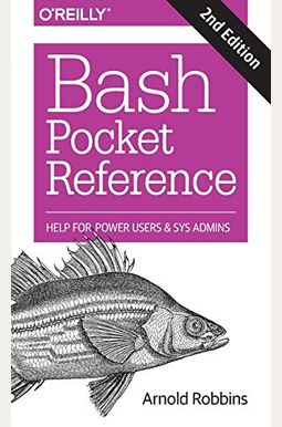Bash Pocket Reference: Help For Power Users And Sys Admins Bash Pocket Reference: Help For Power Users And Sys Admins