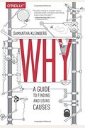Why: A Guide to Finding and Using Causes