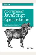 Programming Javascript Applications: Robust Web Architecture With Node, Html5, And Modern Js Libraries