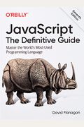 Javascript: The Definitive Guide: Master The World's Most-Used Programming Language