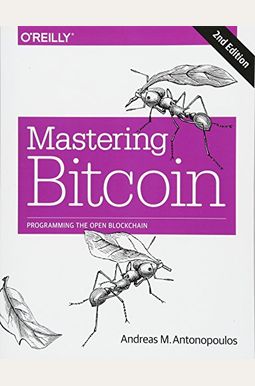 Mastering Bitcoin: Programming The Open Blockchain Mastering Bitcoin: Programming The Open Blockchain