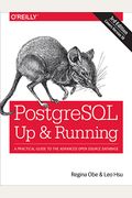 Postgresql: Up And Running: A Practical Guide To The Advanced Open Source Database