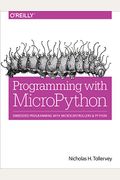 Programming With Micropython: Embedded Programming With Microcontrollers And Python