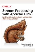 Stream Processing With Apache Flink: Fundamentals, Implementation, And Operation Of Streaming Applications