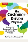 The Customer-Driven Playbook: Converting Customer Feedback Into Successful Products