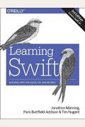 Learning Swift: Building Apps For Macos, Ios, And Beyond