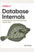 Database Internals: A Deep Dive Into How Distributed Data Systems Work