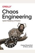Chaos Engineering: System Resiliency In Practice