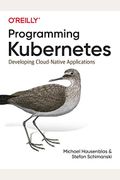 Programming Kubernetes: Developing Cloud-Native Applications