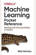 Machine Learning Pocket Reference: Working With Structured Data In Python