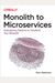 Monolith To Microservices: Evolutionary Patterns To Transform Your Monolith