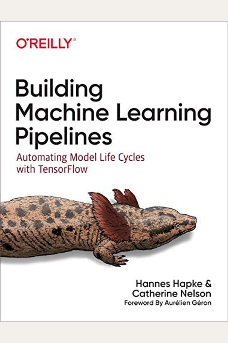 Building Machine Learning Pipelines: Automating Model Life Cycles With Tensorflow