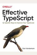 Effective Typescript: 62 Specific Ways To Improve Your Typescript