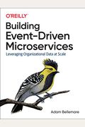 Building Event-Driven Microservices: Leveraging Organizational Data At Scale