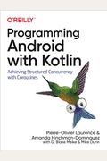Programming Android With Kotlin: Achieving Structured Concurrency With Coroutines