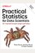 Practical Statistics For Data Scientists: 50+ Essential Concepts Using R And Python