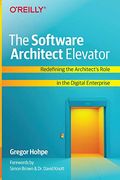 The Software Architect Elevator: Redefining The Architect's Role In The Digital Enterprise