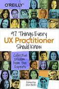 97 Things Every Ux Practitioner Should Know: Collective Wisdom From The Experts