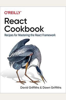 React Cookbook: Recipes For Mastering The React Framework React Cookbook: Recipes For Mastering The React Framework