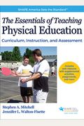 The Essentials Of Teaching Physical Education: Curriculum, Instruction, And Assessment