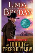 To Marry A Texas Outlaw (Men Of Legend)