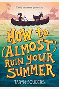 How To (Almost) Ruin Your Summer