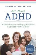 All about ADHD: A Family Resource for Helping Your Child Succeed with ADHD