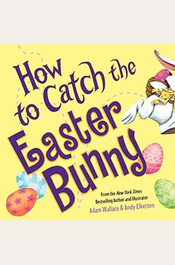 How To Catch The Easter Bunny How To Catch The Easter Bunny