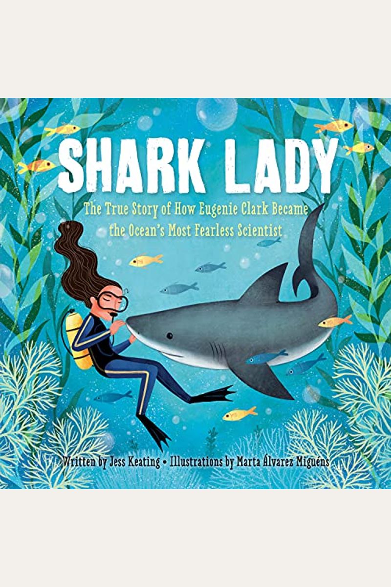 Shark Lady: The True Story Of How Eugenie Clark Became The Ocean's Most Fearless Scientist