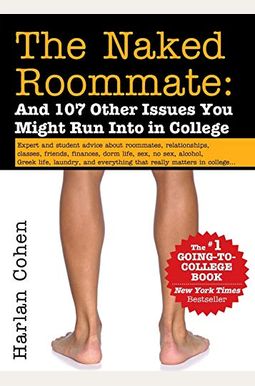 The Naked Roommate: And 107 Other Issues You Might Run Into in College The Naked Roommate: And 107 Other Issues You Might Run Into in College