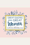 Great Quotes From Great Women: Words From The Women Who Shaped The World